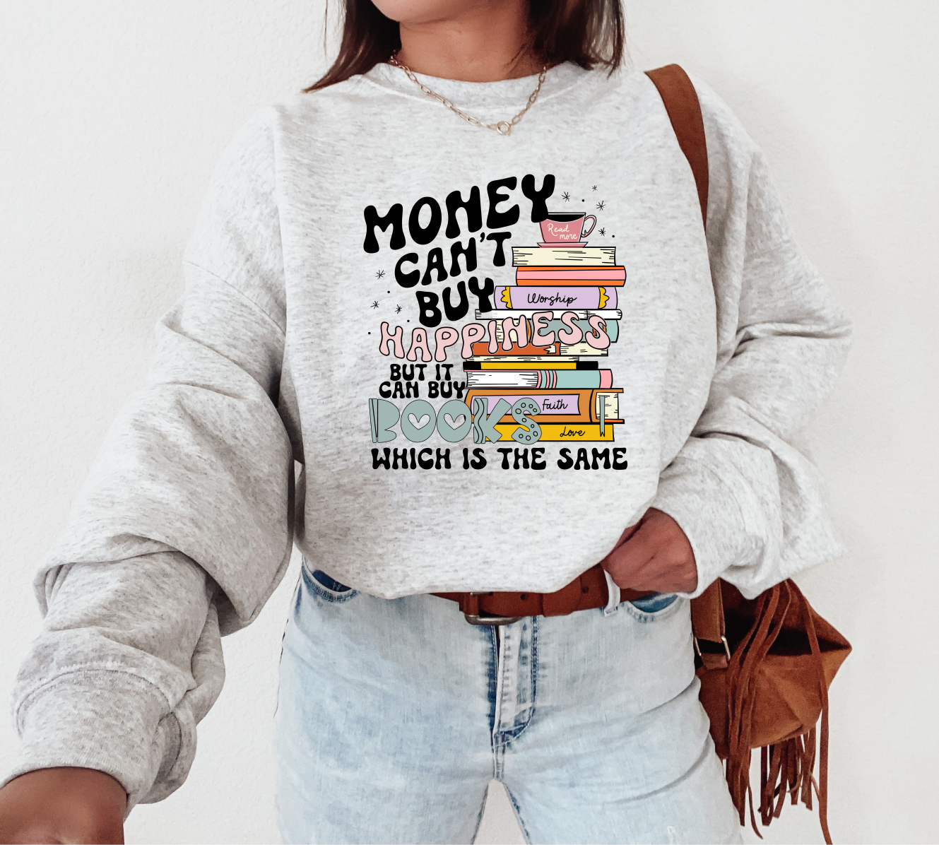 Money Can't Buy Happiness, But It Can Buy Books Crewneck Sweatshirt