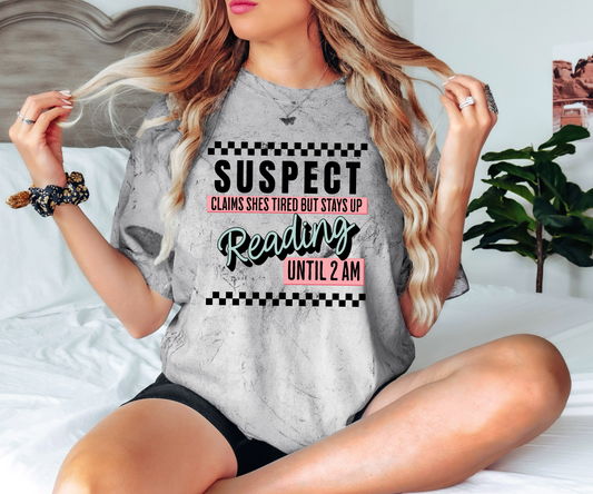 Suspect Claims She's Tired But Stays Up Reading Until 2AM T-Shirt