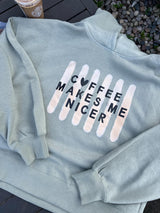 Coffee Makes Me Nicer Hoodie Sweatshirt