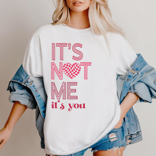 It's Not Me, It's You T-Shirt