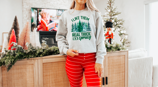 I Like Them Real Thick & Sprucy Crewneck Sweatshirt