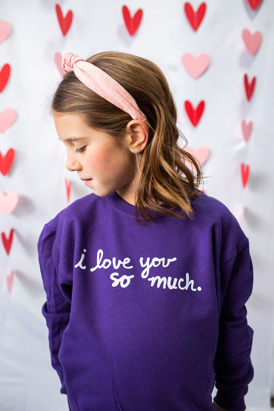 I Love You So Much Youth Crewneck Sweatshirt