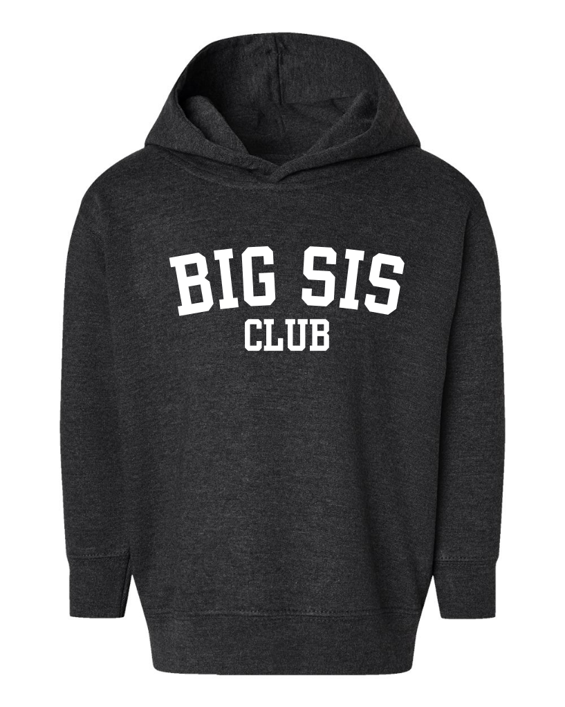 Big Sis Club Toddler Hoodie Sweatshirt