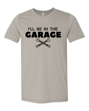 I'll Be In The Garage T-Shirt