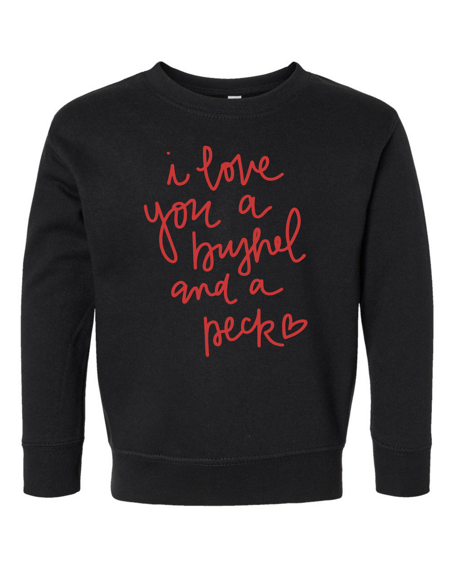 I Love You A Bushel And A Peck Toddler/Youth Crewneck Sweatshirt