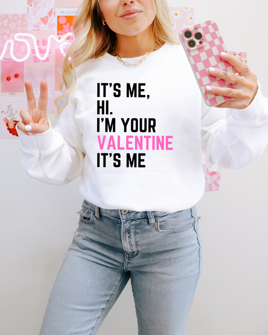 It's Me, Hi. I'm Your Valentine It's Me Crewneck Sweatshirt