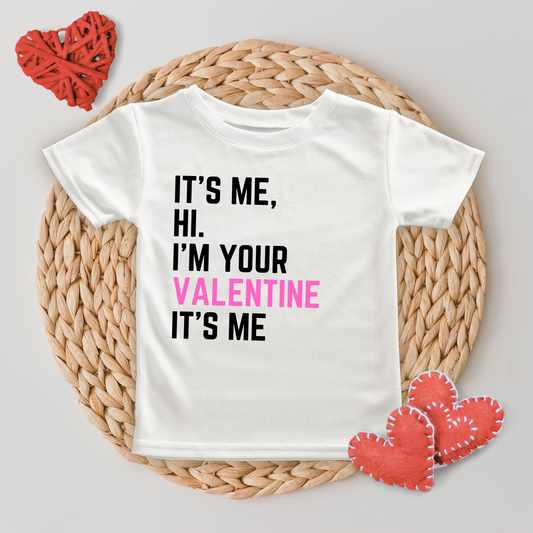 It's Me Hi I'm Your Valentine It's Me Infant/Toddler T-Shirt