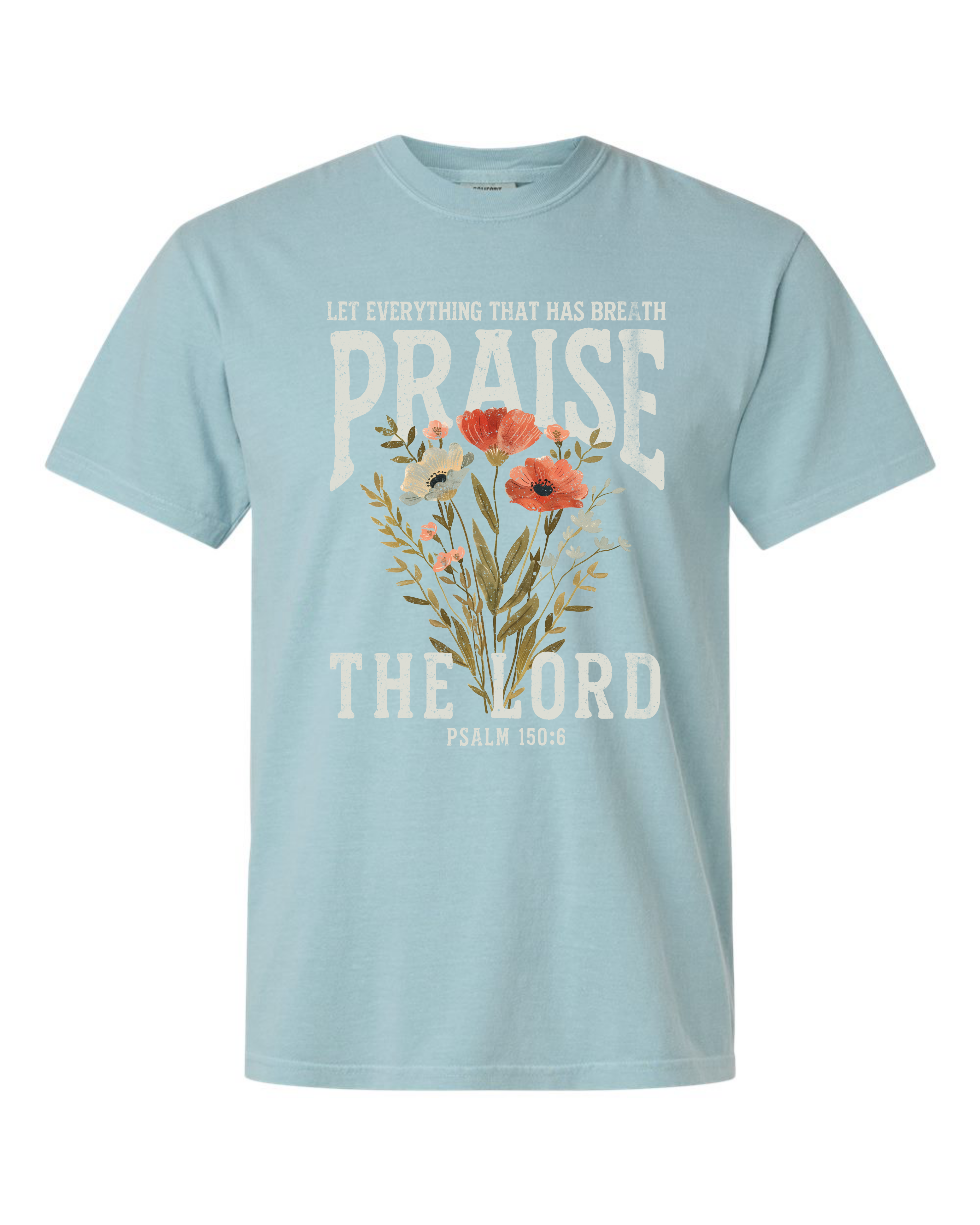 Let Everything That Has Breath Praise The Lord T-Shirt