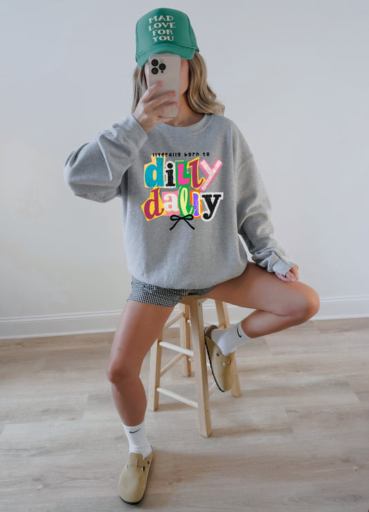 Literally Born To Dilly Dally Crewneck Sweatshirt
