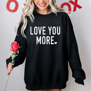 LOVE YOU MORE Crewneck Sweatshirt