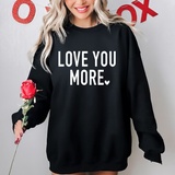 LOVE YOU MORE Crewneck Sweatshirt