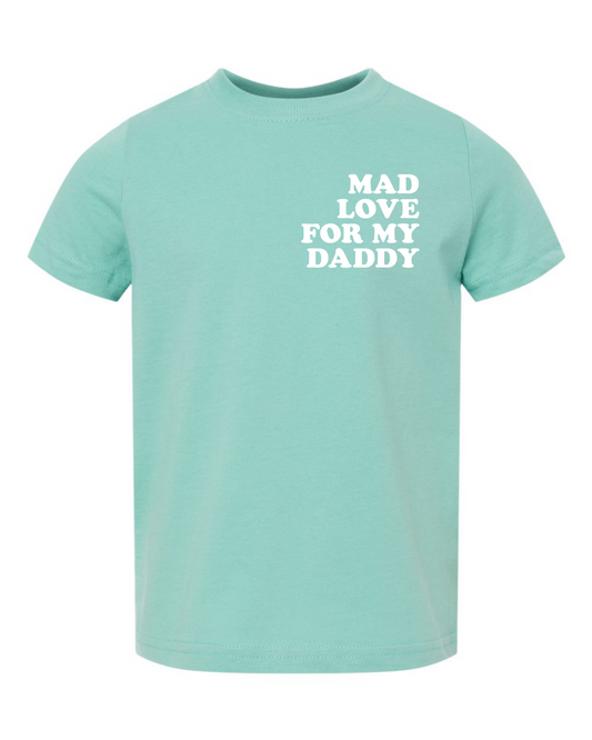 Mad Love For My Daddy Toddler T-Shirt