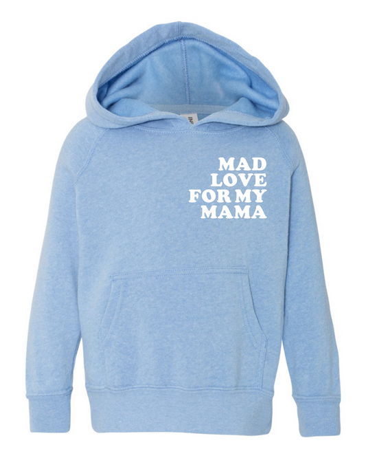 Mad Love For My Mama Toddler Hoodie Sweatshirt