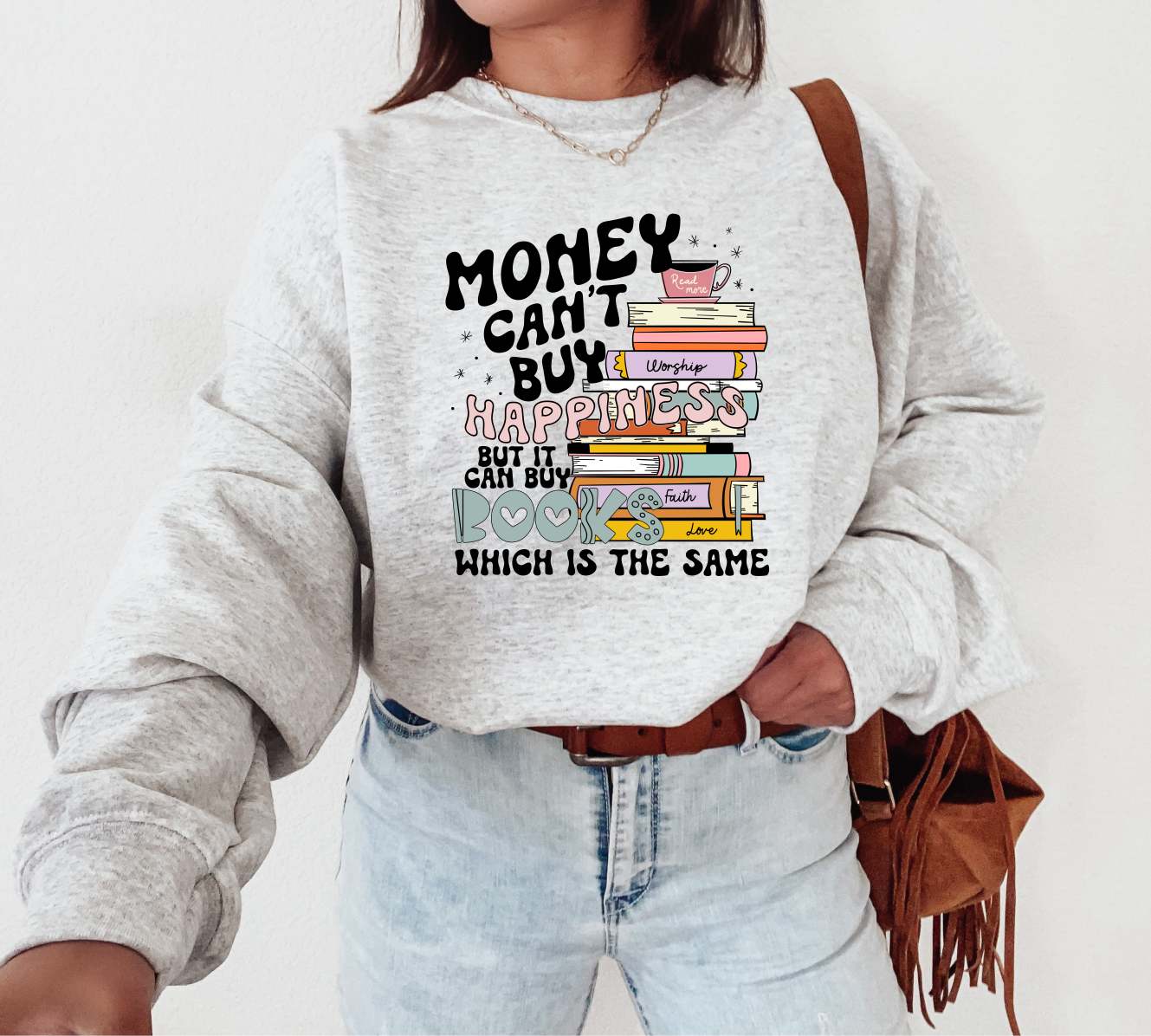 Money Can't Buy Happiness, But It Can Buy Books  Crewneck Sweatshirt