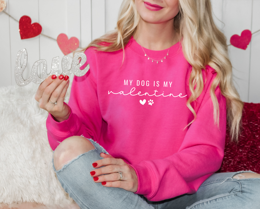 My Dog Is My Valentine Crewneck Sweatshirt