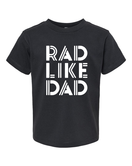 RAD LIKE DAD Toddler T-Shirt
