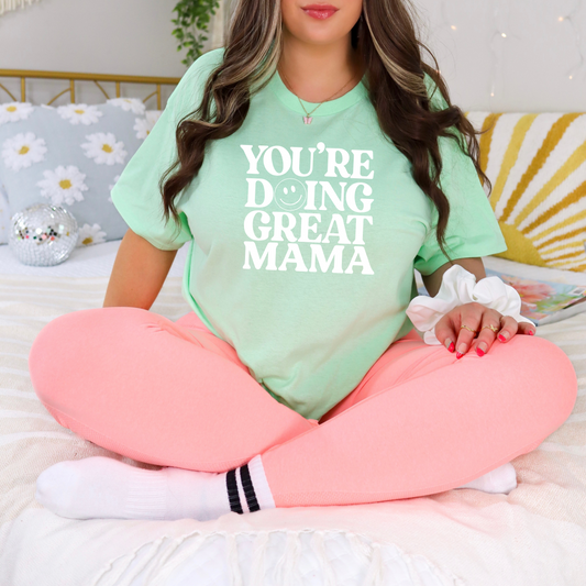 You're Doing Great Mama T-Shirt